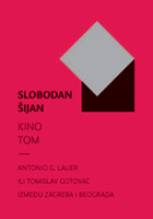KINO TOM<br>Antonio G. Lauer ili Tomislav Gotovac izmeu Zagreba i Beograda
